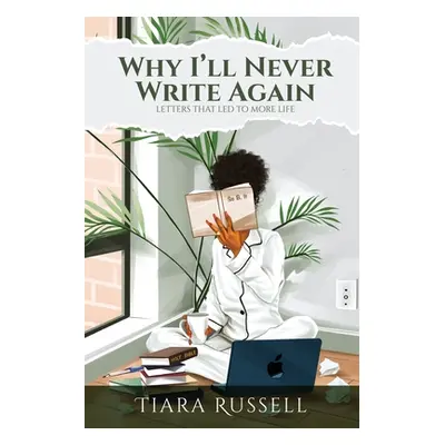 "Why I'll Never Write Again: Letters That Led to More Life" - "" ("Russell Tiara")