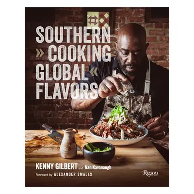 "Southern Cooking, Global Flavors" - "" ("Gilbert Chef Kenny")