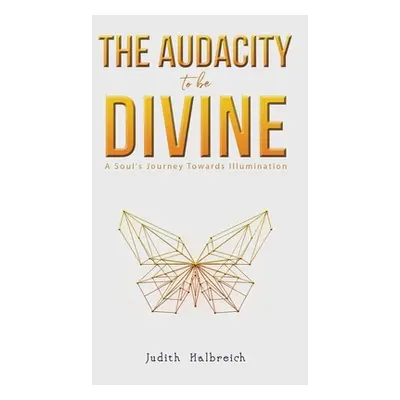 "The Audacity to be Divine" - "" ("Halbreich Judith")