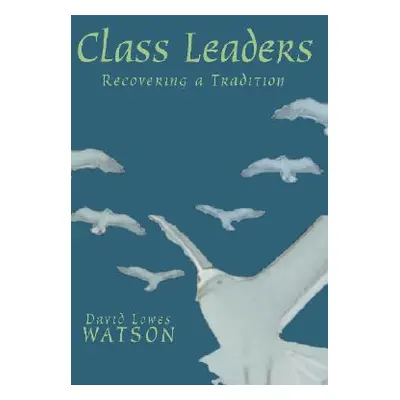 "Class Leaders: Recovering a Tradition" - "" ("Watson David Lowes")