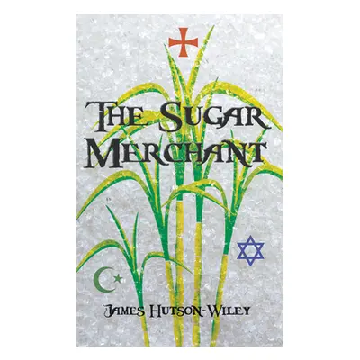 "The Sugar Merchant" - "" ("Hutson-Wiley James")