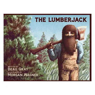 "The Lumberjack" - "" ("Gray Beau")