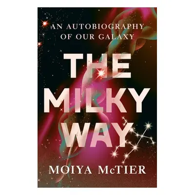 "The Milky Way: An Autobiography of Our Galaxy" - "" ("McTier Moiya")