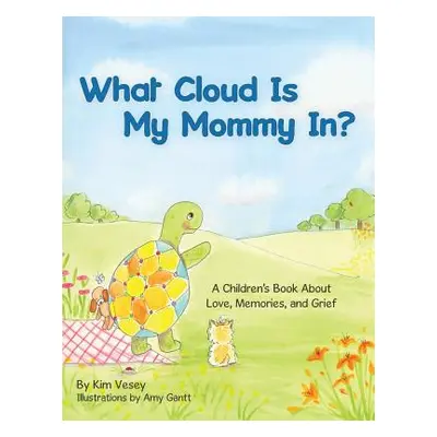 "What Cloud Is My Mommy In?: A Children's Book About Love, Memories, and Grief" - "" ("Vesey Kim