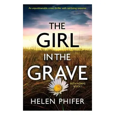 "The Girl in the Grave: An unputdownable crime thriller with nail-biting suspense" - "" ("Phifer