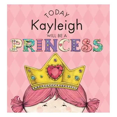 "Today Kayleigh Will Be a Princess" - "" ("Croyle Paula")