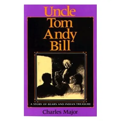 "Uncle Tom Andy Bill: A Story of Bears and Indian Treasure" - "" ("Major Charles")