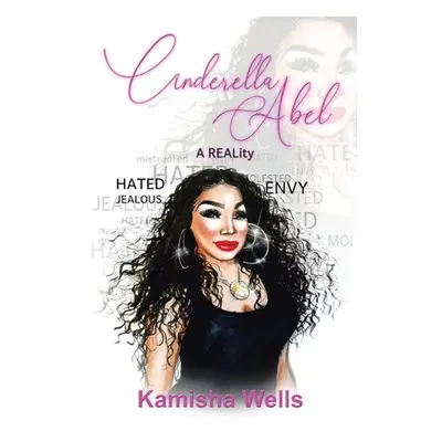 "Cinderella Abel: A Reality" - "" ("Wells Kamisha")