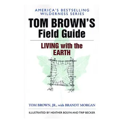 "Tom Brown's Field Guide to Living with the Earth" - "" ("Brown Tom")