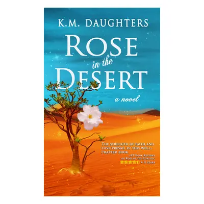 "Rose in the Desert" - "" ("Daughters K. M.")