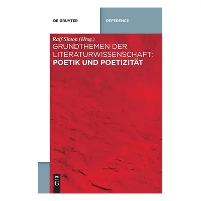 "Grundthemen der Literaturwissenschaft: Poetik und Poetizitt" - "" ("Simon Ralf")