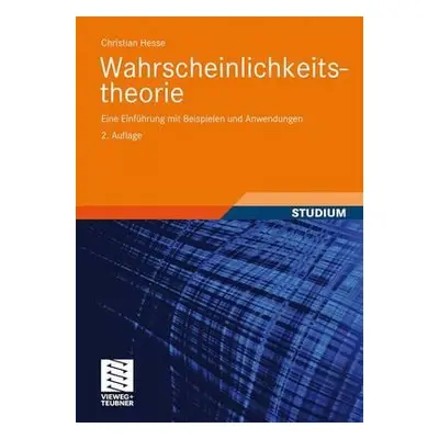 "Wahrscheinlichkeitstheorie: Eine Einfhrung Mit Beispielen Und Anwendungen" - "" ("Hesse Christi