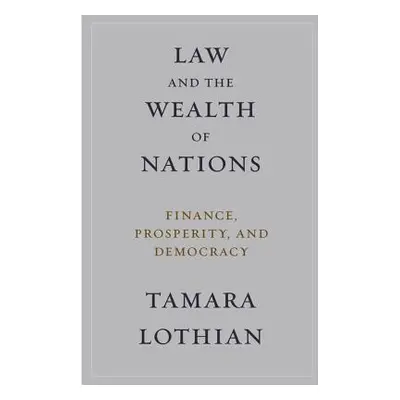 "Law and the Wealth of Nations: Finance, Prosperity, and Democracy" - "" ("Lothian Tamara")