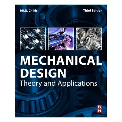 "Mechanical Design: Theory and Applications" - "" ("Childs T. H. C.")