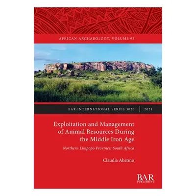 "Exploitation and Management of Animal Resources During the Middle Iron Age: Northern Limpopo Pr