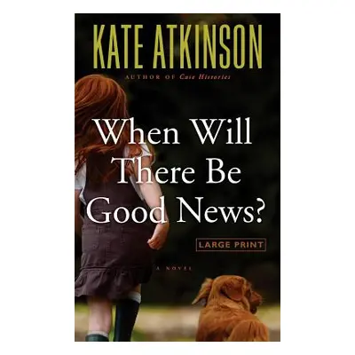 "When Will There Be Good News?" - "" ("Atkinson Kate")