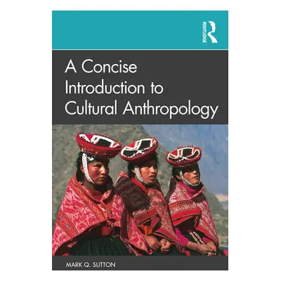 "A Concise Introduction to Cultural Anthropology" - "" ("Sutton Mark Q.")