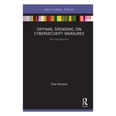 "Optimal Spending on Cybersecurity Measures: Risk Management" - "" ("Kissoon Tara")