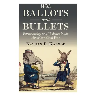 "With Ballots and Bullets" - "" ("Kalmoe Nathan P.")