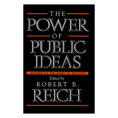 "Power of Public Ideas" - "" ("Reich Robert B.")