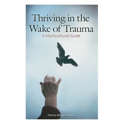 "Thriving in the Wake of Trauma: A Multicultural Guide" - "" ("Bryant-Davis Thema")