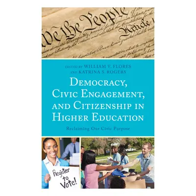 "Democracy, Civic Engagement, and Citizenship in Higher Education: Reclaiming Our Civic Purpose"