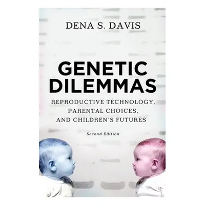 "Genetic Dilemmas: Reproductive Technology, Parental Choices, and Children's Futures" - "" ("Dav