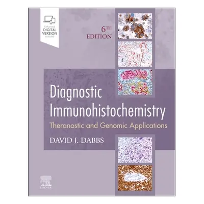 "Diagnostic Immunohistochemistry: Theranostic and Genomic Applications" - "" ("Dabbs David J.")