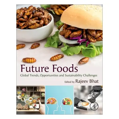 "Future Foods: Global Trends, Opportunities, and Sustainability Challenges" - "" ("Bhat Rajeev")