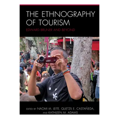 "The Ethnography of Tourism: Edward Bruner and Beyond" - "" ("Leite Naomi M.")