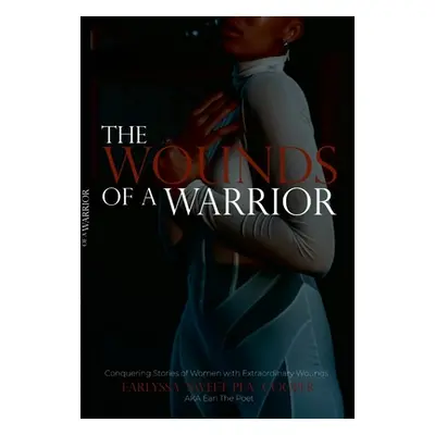 "The Wounds of a Warrior" - "" ("Cooper Earlyssa")