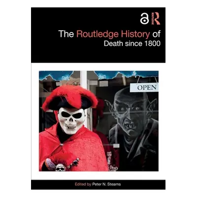 "The Routledge History of Death Since 1800" - "" ("Stearns Peter N.")