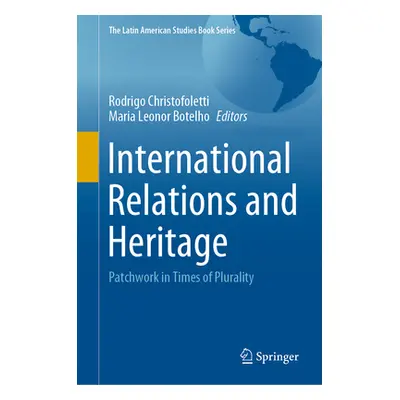 "International Relations and Heritage: Patchwork in Times of Plurality" - "" ("Christofoletti Ro