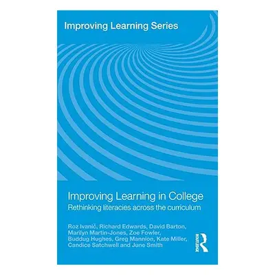 "Improving Learning in College: Rethinking Literacies Across the Curriculum" - "" ("Ivanic Roz")