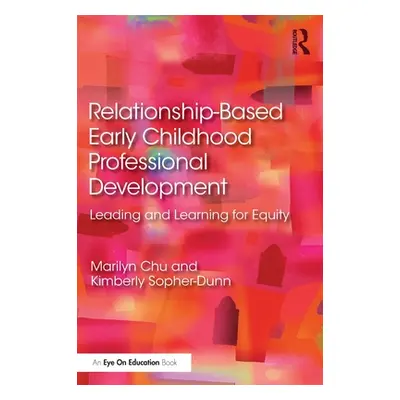 "Relationship-Based Early Childhood Professional Development: Leading and Learning for Equity" -