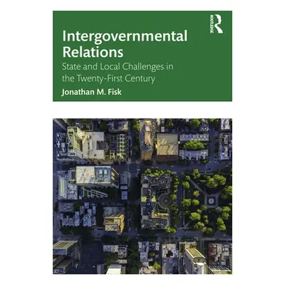 "Intergovernmental Relations: State and Local Challenges in the Twenty-First Century" - "" ("Fis