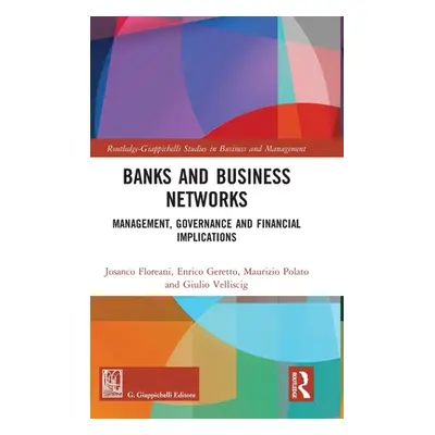 "Banks and Business Networks: Management, Governance and Financial Implications" - "" ("Floreani