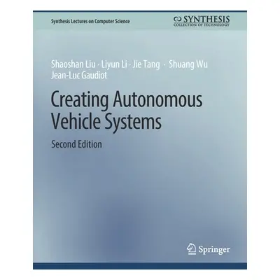 "Creating Autonomous Vehicle Systems, Second Edition" - "" ("Shaoshan Liu")