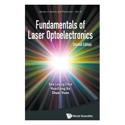 "Fundamentals of Laser Optoelectronics: Second Edition" - "" ("See Leang Chin")