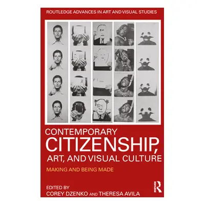 "Contemporary Citizenship, Art, and Visual Culture: Making and Being Made" - "" ("Dzenko Corey")