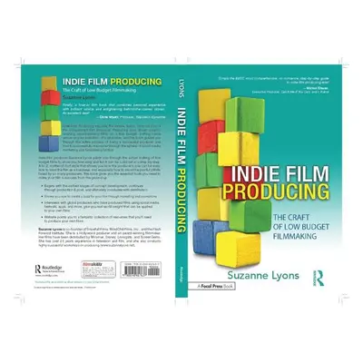 "Indie Film Producing: The Craft of Low Budget Filmmaking" - "" ("Lyons Suzanne")