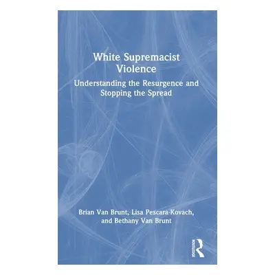 "White Supremacist Violence: Understanding the Resurgence and Stopping the Spread" - "" ("Van Br