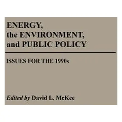 "Energy, the Environment, and Public Policy: Issues for the 1990s" - "" ("McKee David L.")