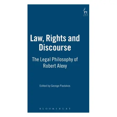 "Law, Rights and Discourse: The Legal Philosophy of Robert Alexy" - "" ("Pavlakos George")