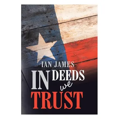 "In Deeds We Trust" - "" ("Ian James")