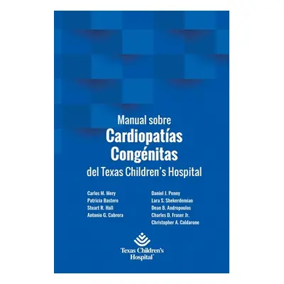 "Manual sobre Cardiopatas Congnitas del Texas Children's Hospital" - "" ("Bastero Patricia")