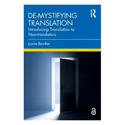 "De-Mystifying Translation: Introducing Translation to Non-Translators" - "" ("Bowker Lynne")