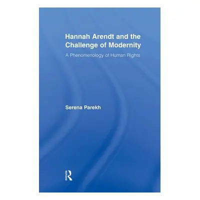 "Hannah Arendt and the Challenge of Modernity: A Phenomenology of Human Rights" - "" ("Parekh Se