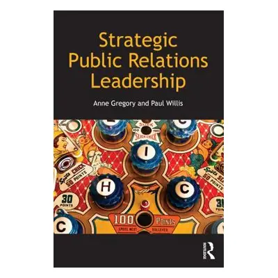 "Strategic Public Relations Leadership" - "" ("Gregory Anne")