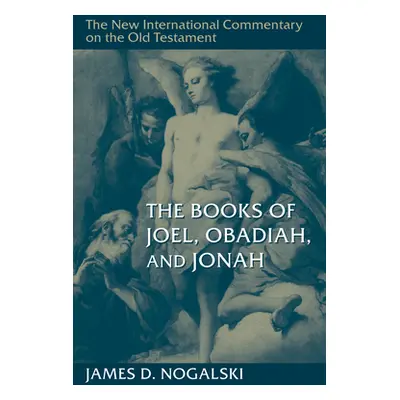 "The Books of Joel, Obadiah, and Jonah" - "" ("Nogalski James D.")